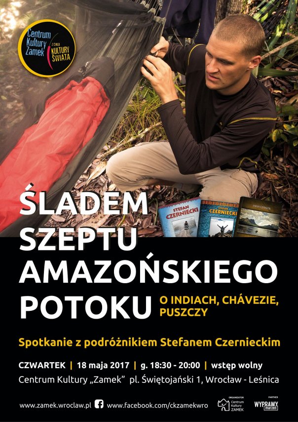 Śladem szeptu amazońskiego potoku - spotkanie z podróżnikiem Stefanem Czarnieckim w CK ZAMEK