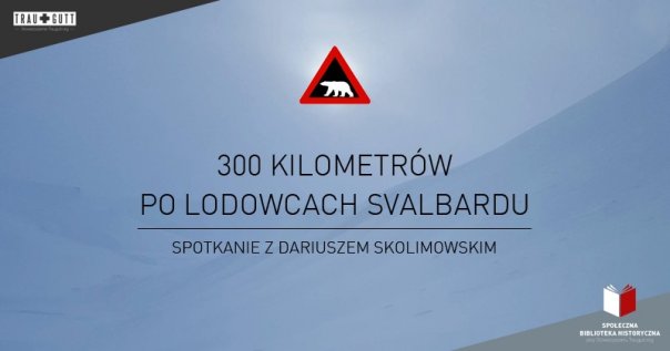 Spotkanie podróżnicze | 300 kilometrów po lodowcach Svalbardu