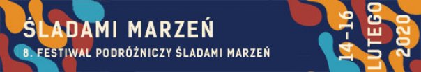 8. Festiwal Podróżniczy Śladami Marzeń